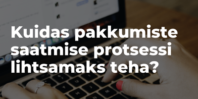 Kuidas pakkumiste saatmise protsessi lihtsamaks teha?